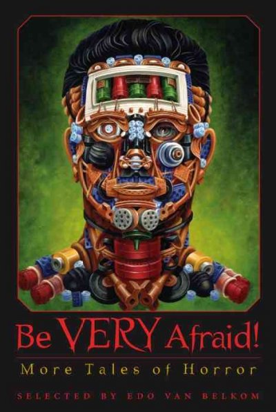 Be very afraid! : more tales of horror / selected by Edo van Belkom.