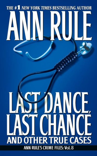 Last dance, last chance and other true cases / Ann Rule.