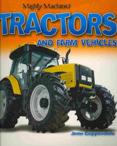 Tractors and farm vehicles / Jean Coppendale.