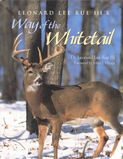 Leonard Lee Rue III's way of the whitetail / Dr. Leonard Lee Rue III ; foreword by John J. Ozoga.