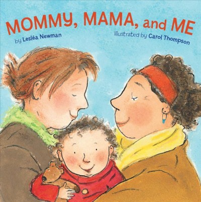 Mommy, mama, and me / by Lesléa Newman ; illustrated by Carol Thompson.
