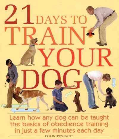 21 days to train your dog / Colin Tennant.