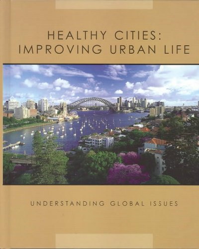 Healthy cities : improving urban life / Understanding global issues / by Michelle Lomberg; ill.