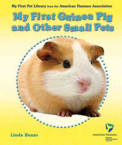 My first guinea pig and other small pets / Linda Bozzo.