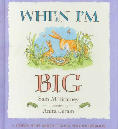 When I'm big / by Sam McBratney ; illustrated by Anita Jeram.
