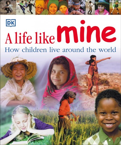A life like mine : how children live around the world / edited by Amanda Rayner ; foreword by Harry Belafonte.