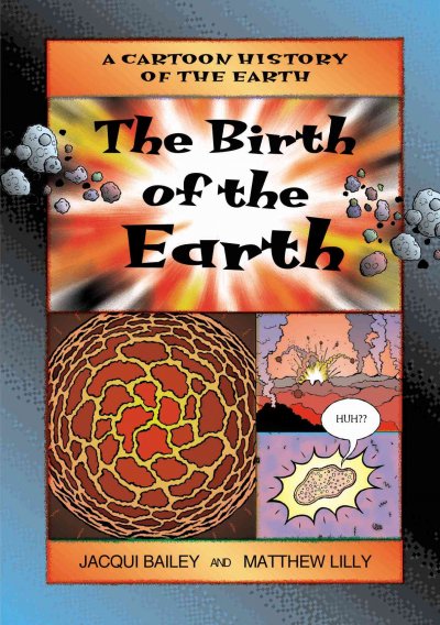 The birth of the earth / written by Jacqui Bailey ; illustrated by Matthew Lilly.