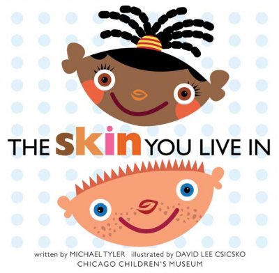 The skin you live in / written by Michael Tyler ; illustrated by David Lee Csicsko.