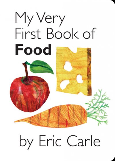 My very first book of food / Eric Carle.