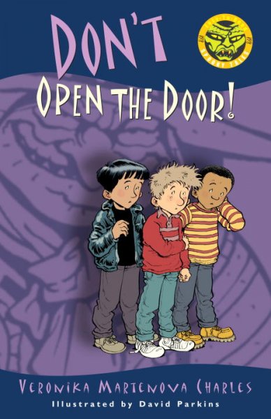 Don't open the door! / Veronika Martenova Charles ; illustrated by David Parkins.