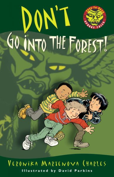 Don't go into the forest! / Veronika Martenova Charles ; illustrated by David Parkins.