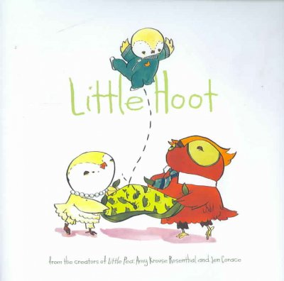 Little Hoot / by Amy Krouse Rosenthal ; illustrated by Jen Corace.
