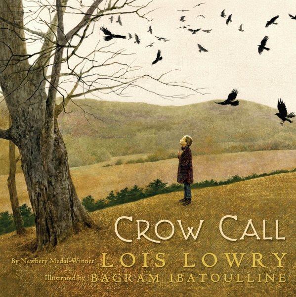 Crow call / Lois Lowry ; illustrated by Bagram Ibatoulline.