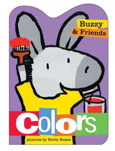 Buzzy & friends : colors / Harriet Ziefert ; illustrations by Emily Bolam.