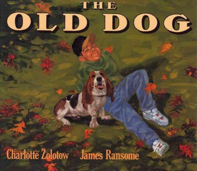The old dog / by Charlotte Zolotow ; paintings by James Ransome.