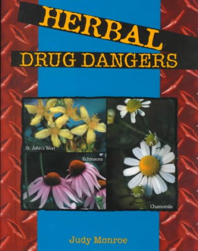 Herbal drug dangers / Judy Monroe.