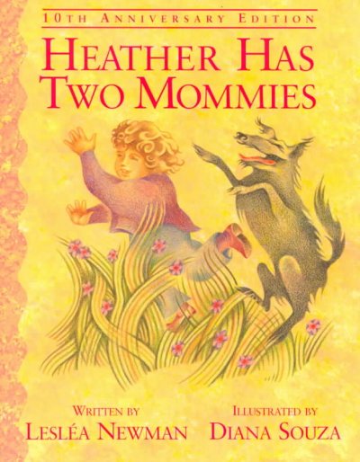 Heather has two mommies / written by Leslea Newman ; illustrated by Diana Souza.