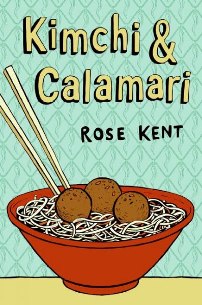 Kimchi & calamari / Rose Kent.