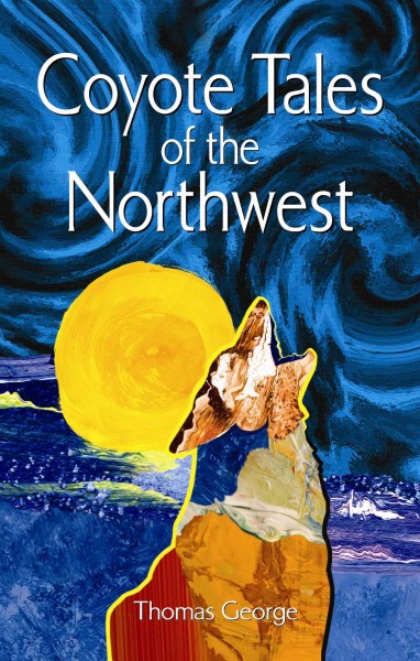 Coyote tales of the Northwest / Thomas George.