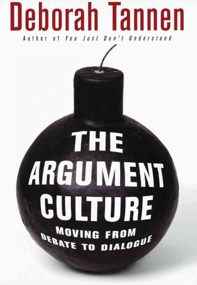 The argument culture : moving from debate to dialogue / Deborah Tannen.