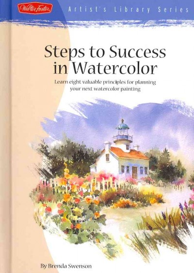 Steps to success in watercolor / by Brenda Swenson.