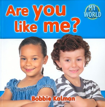 Are you like me? / Bobbie Kalman.
