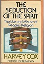 The seduction of the spirit : the use and misuse of people's religion Harvey Cox.