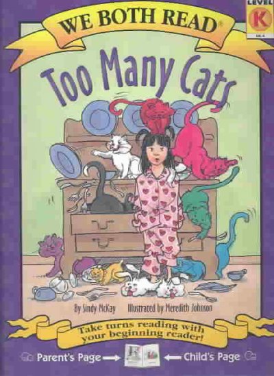 Too many cats ; #1 : We both read; too many cats / by Sindy McKay ; illustrated by Meredith Johnson.