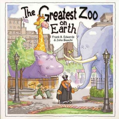 The greatest zoo on earth / written by Frank B. Edwards ; illustrated by John Bianchi.