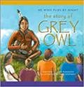 He who flies by night : the story of Grey Owl / written by Lori Punshon ; illustrated by Mike Keepness.