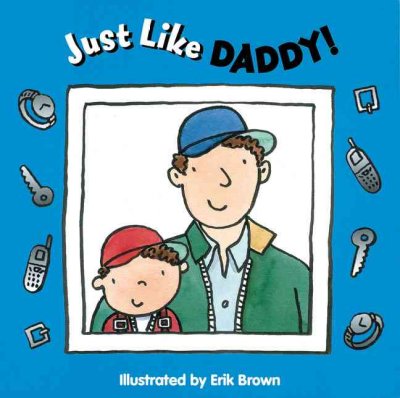 Just like Daddy / Harriet Ziefert ; illustrated by Erik Brown.