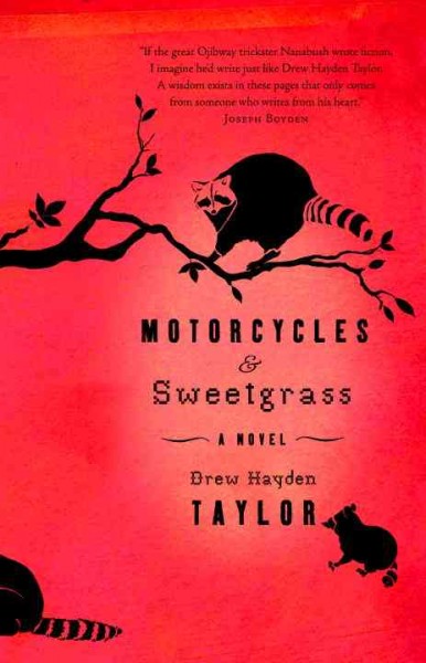 Motorcycles & sweetgrass : a novel / Drew Hayden Taylor.