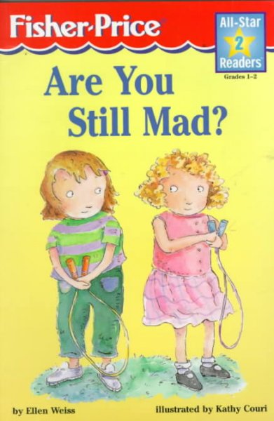 Are you still mad? / by Ellen Weiss ; illustrated by Kathy Couri.