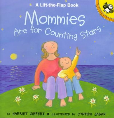 Mommies are for counting stars / by Harriet Ziefert ; illustrated by Cynthia Jabar.