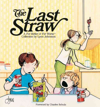 The last straw : a For better or for worse collection / by Lynn Johnston ; foreword by Charles M. Schulz.