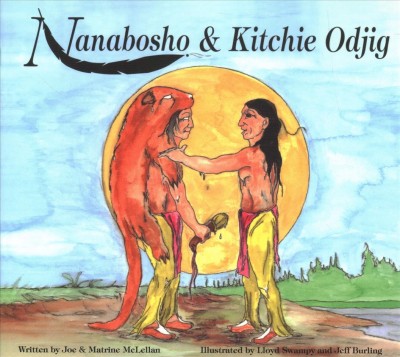 Nanabosho & Kitchie Odjig / written by Joe & Matrine McLellan ; illustrated by Lloyd Swampy & Jeff Burling.
