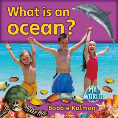 What is an ocean? / Bobbie Kalman.