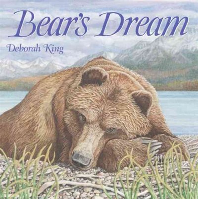 Bear's dream / Deborah King.