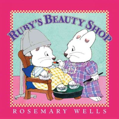 Ruby's beauty shop / Rosemary Wells.