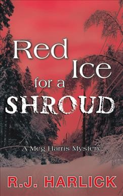 Red ice for a shroud / R.J. Harlick.
