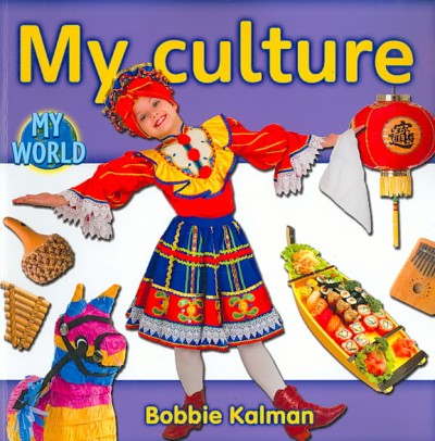 My culture / Bobbie Kalman.