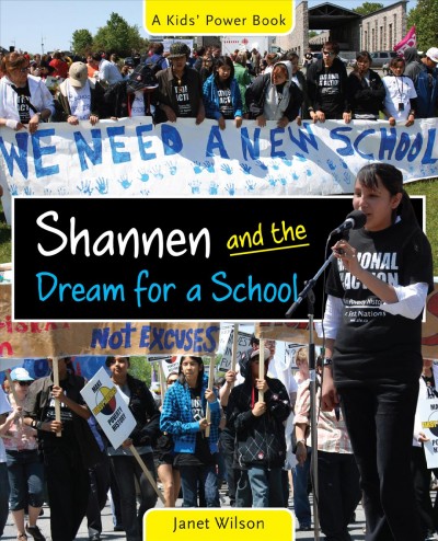 Shannen and the dream for a school / Janet Wilson.