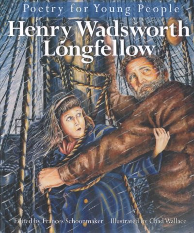 Henry Wadsworth Longfellow / edited by Frances Schoonmaker ; illustrated by Chad Wallace.