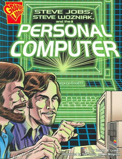 Steve Jobs, Steve Wozniak and the personal computer / by Donald B. Lemke ; illustrated by Tod Smith and Al Milgrom.