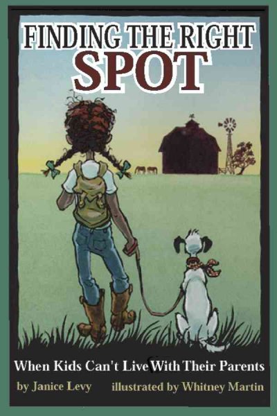 Finding the right spot : when kids can't live with their parents / written by Janice Levy ; illustrated by Whitney Martin.