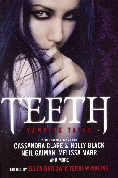 Teeth : vampire tales / edited by Ellen Datlow & Terri Windling.