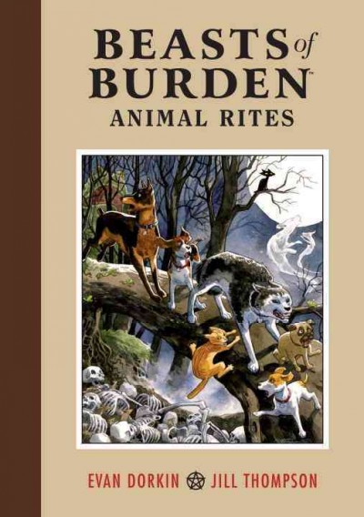 Beasts of burden. Animal rites / written by Evan Dorkin ; art by Jill Thompson ; lettering by Jason Arthur and Jill Thompson.