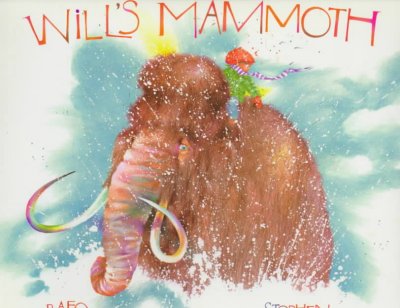 Will's mammoth / story by Rafe Martin ; illustrated by Stephen Gammell.