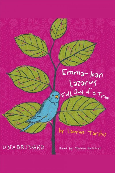 Emma-Jean Lazarus fell out of a tree [electronic resource] / Lauren Tarshis.