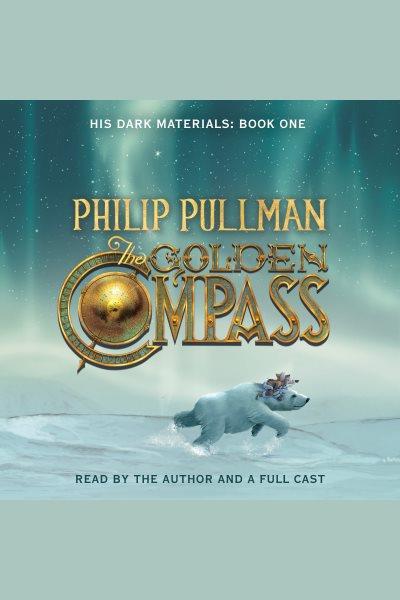 The golden compass [electronic resource] / by Philip Pullman.